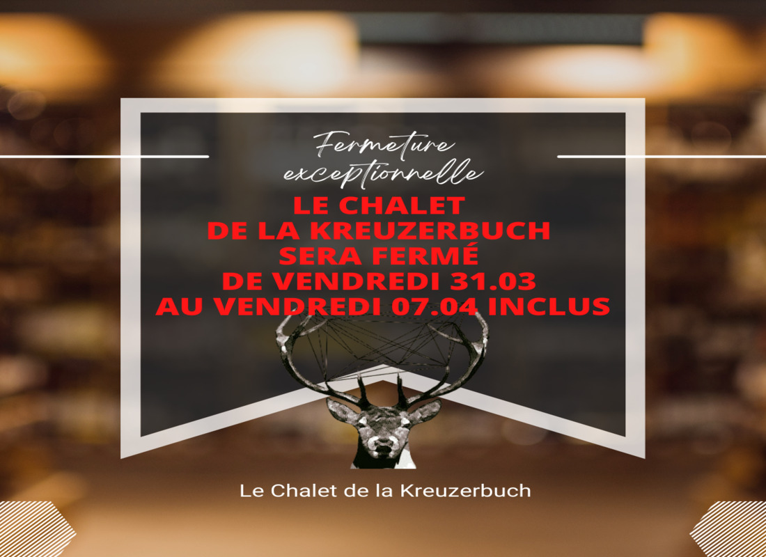 Fermeture exceptionnelle du restaurant Le Chalet de la Kreuzerbuch